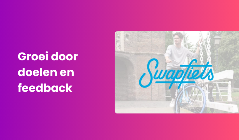 Swapfiets vindt oplossing bij het stellen van doelen en het creëren van een feedbackcultuur